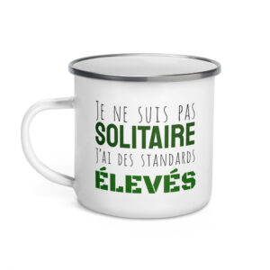 Mug métal émaillé Je ne suis pas solitaire j'ai des standards élevés