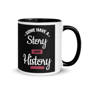 Mug céramique Some have a Story I made History