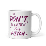 Mug céramique Don't be a bitch be a witch