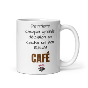 Mug céramique Derrière chaque grande décision se cache un bon -rhum- café
