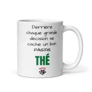 Mug céramique Derrière chaque grande décision se cache un bon -pastis- thé