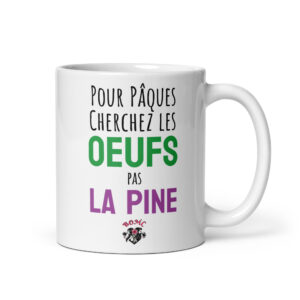 Mug céramique Pour Pâques cherchez les œufs pas la pine