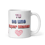 Mug Blanc Brillant Tu es une super maman